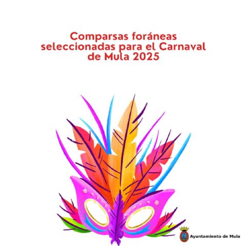 Comparsas foráneas seleccionadas para el Carnaval de Mula 2025