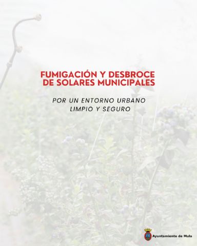 El Ayuntamiento de Mula inicia labores de fumigación y desbroce en solares municipales